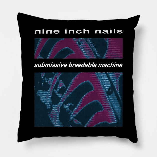 NIN Parody - Submissive Breedable Machine Pillow by WithinSanityClothing