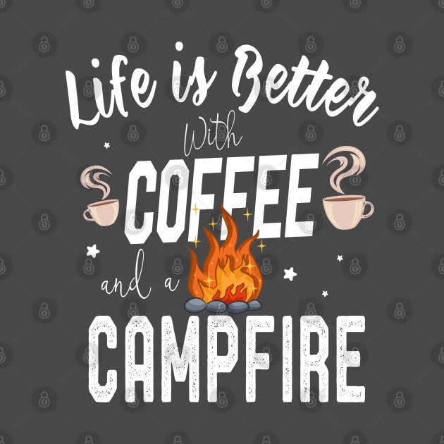 Funny Camping Gift Life Is Better With Coffee and A Campfire by kaza191