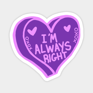 I’m Always Right Purple Love Heart Magnet