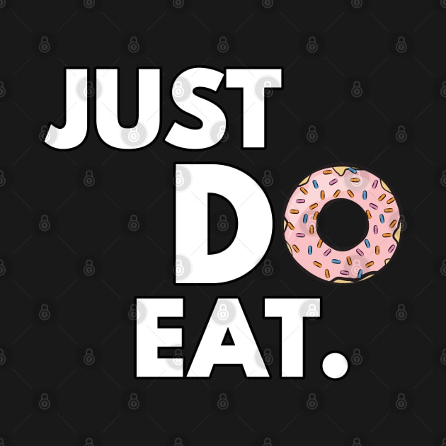 Just Do Eat - Funny Donut Design by DesignWood Atelier