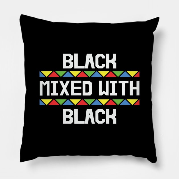 Black Mixed with Black, Black History, African American, Black Lives Matter Pillow by UrbanLifeApparel