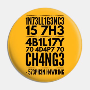 Intelligence is the ability to adapt to change (blk text) Pin