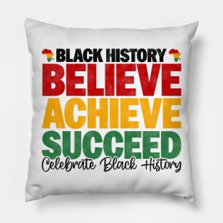 Black History Believe Achieve Succeed Celebrate Black History - Melanin African American Pillow