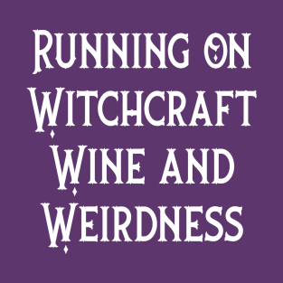 Running on Witchcraft, Wine and Weirdness Cheeky Witch® T-Shirt