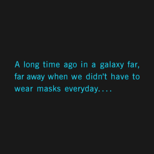 A long time ago - masks T-Shirt