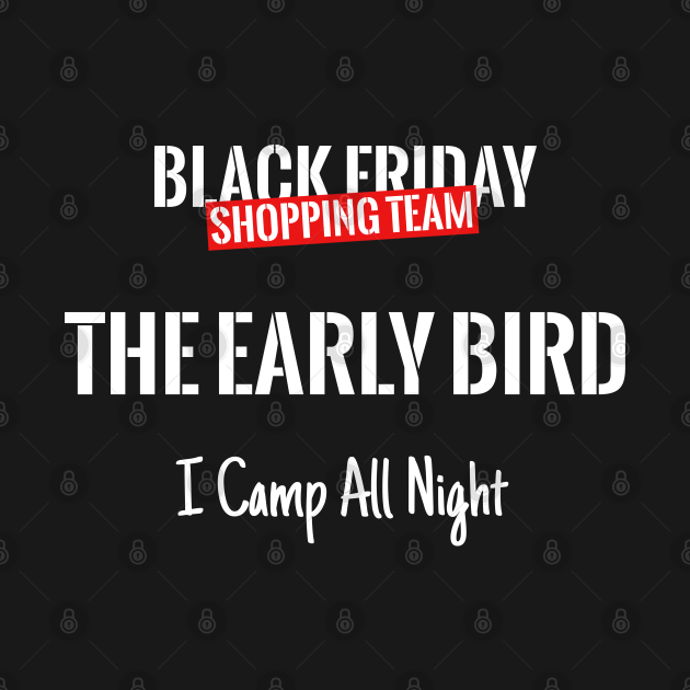 Disover Black Friday Shopping Team Matching Outfit The Early Bird - Black Friday Shopping Team - T-Shirt
