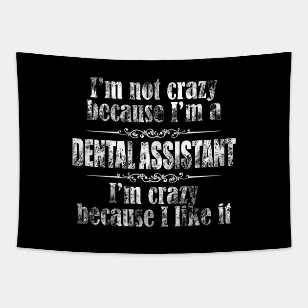 im not crazy dental assistant Tapestry by TshirtsCintia