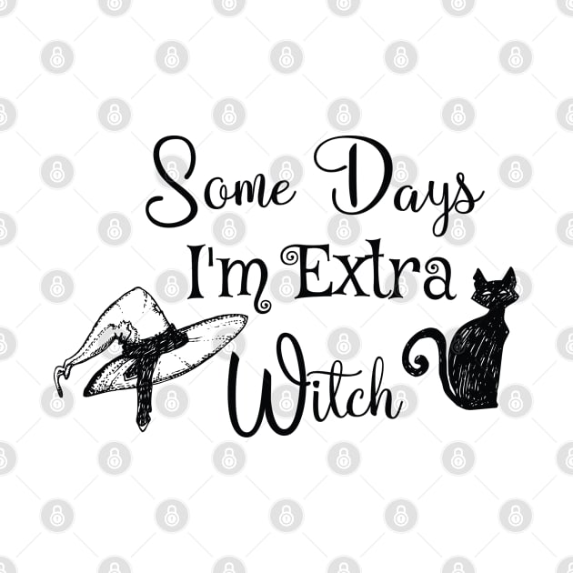 Funny some days I'm extra witch Halloween / Funny Halloween Witches Hat by WassilArt