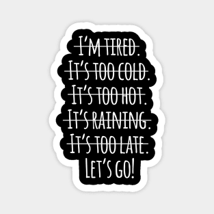 Lets Go !! No Excuses Funny Humor Quotes Artwork Magnet