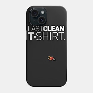 Last Clean T-Shirt! Phone Case
