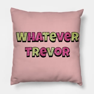 Whatever Trevor Aunty Donna Pillow