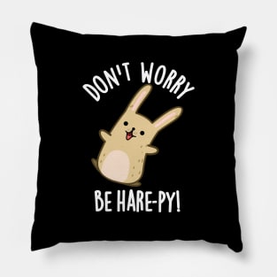 Don't Worry Be Hare-py Funny Rabbit Pun Pillow