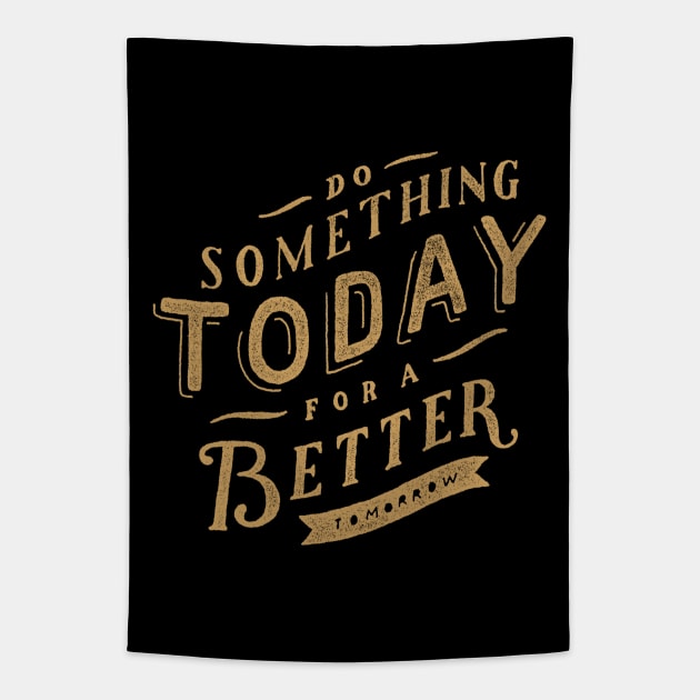 Oscar Wilde Quote - Do Something Today for a Better Tomorrow Tapestry by ballhard