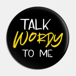 Talk Wordy to Me Pin