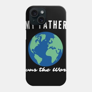 My father own the world Phone Case