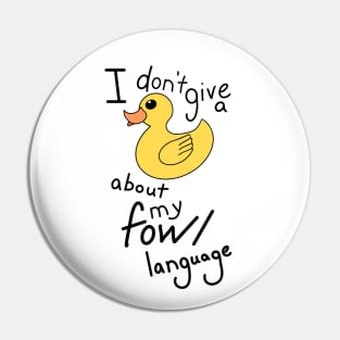 I don't give a Duck about my Fowl language Pin