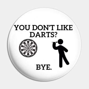 You don't like Darts? Pin