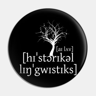 I Love Historical Linguistics Pin