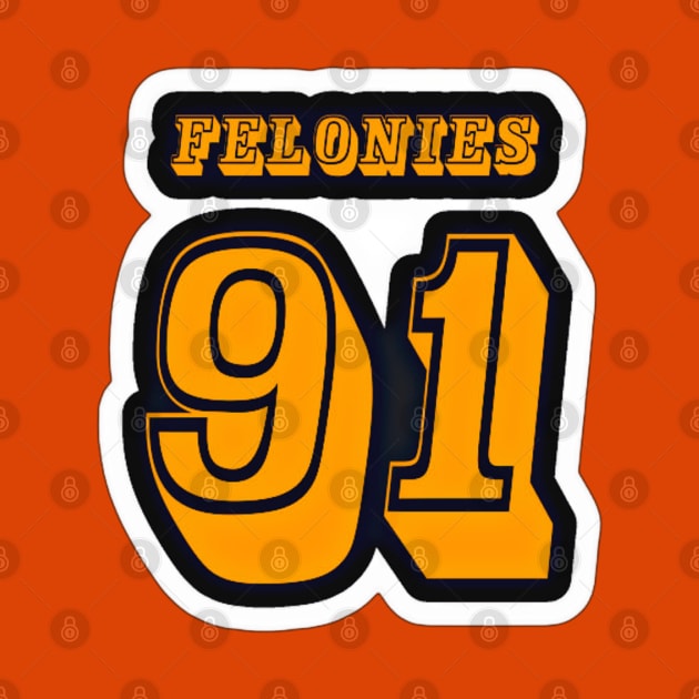 FELONIES 91 - Sticker - Black - Front by SubversiveWare