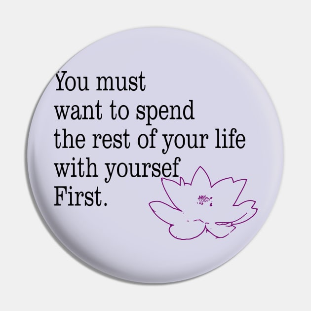 you must want to spend the rest of your life with yourself first Pin by amenij