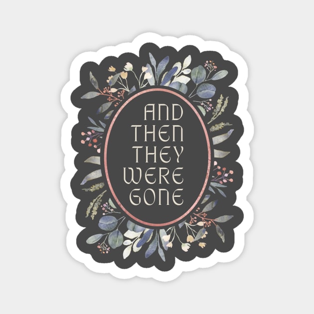 And Then They Were Gone Floral Magnet by And Then They Were Gone Podcast