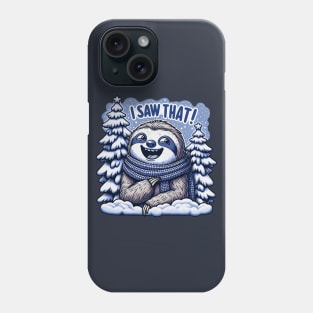 I Saw That meme Sloth Christmas Trees Snow Phone Case