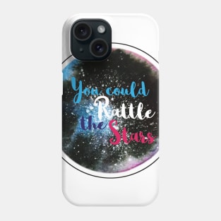 You could rattle the stars Phone Case