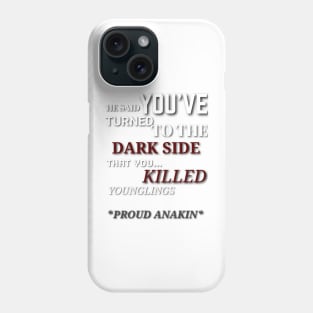 You killed younglings! Padmé amidala, ANAKIN Skywalker star Wars Phone Case