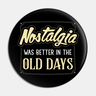 Nostalgia was better in the old days Pin