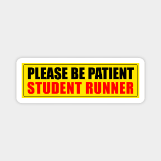Please Be Patient Student Runner Magnet