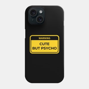 warning: cute but psycho Phone Case