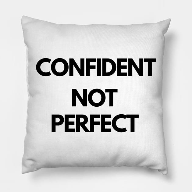 CONFIDENT NOT PERFECT design Pillow by IOANNISSKEVAS