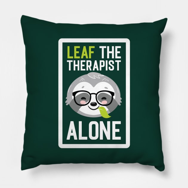 Funny Therapist Pun - Leaf me Alone - Gifts for Therapists Pillow by BetterManufaktur