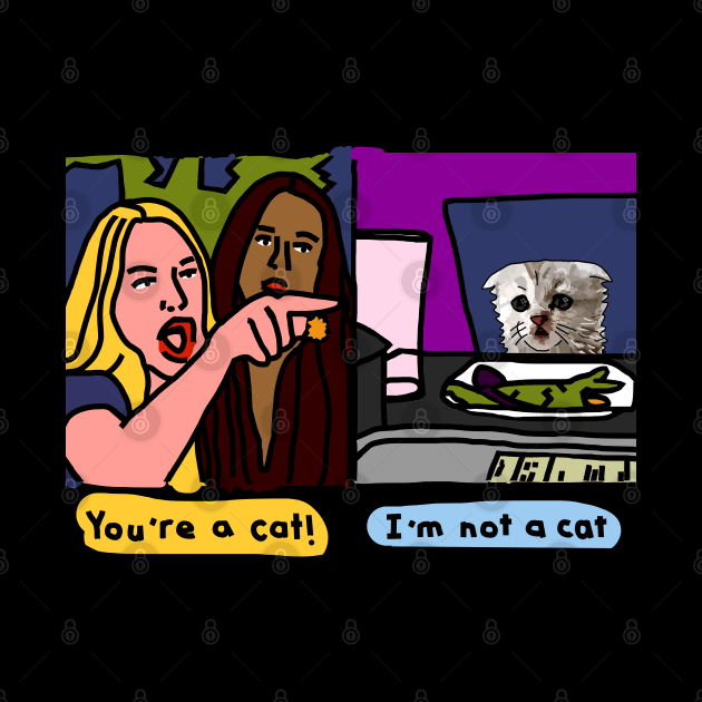 Woman Yelling at Cat Meme with Not a Cat by ellenhenryart