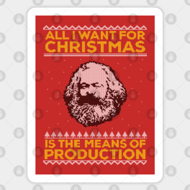 arx - All I Want For Christmas Is The Means Of Production - Ugly sweater - Ugly Christmas Sweater - Sticker