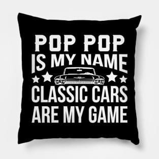 Pop Pop Is My Name Classic Cars Are My Game Pillow