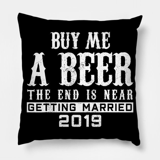 Mens Buy Me A Beer The End Is Near TShirt Groom 2020 Pillow by lohstraetereva