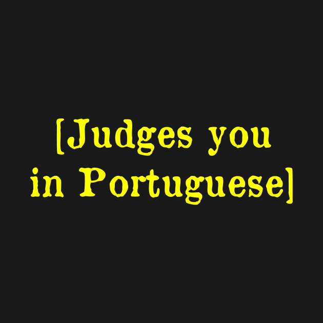 Judges you in Portuguese by MonfreyCavalier