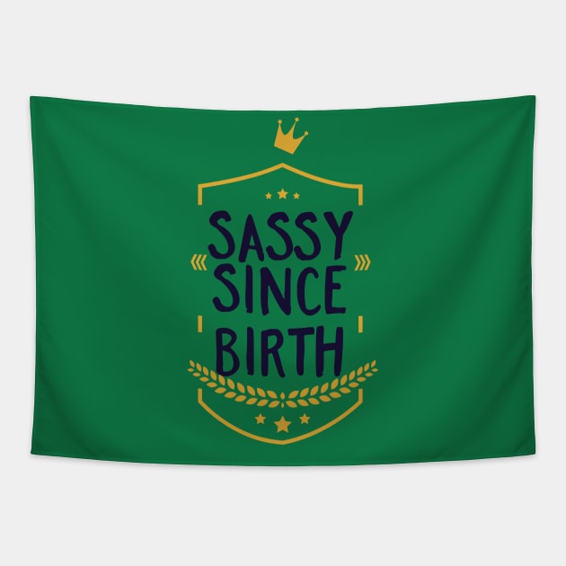 Sassy Since Birth Tapestry by CoffeeandTeas