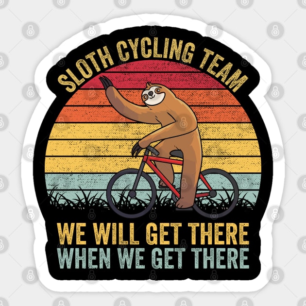 Sloth Cycling Team We'll Get There When We Get There Tshirt Sloth Cycling Team We'll Get There When We Get There Tshirt