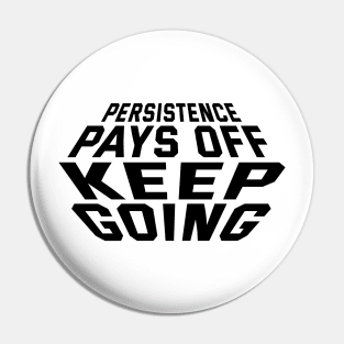 Persistence Pays Off Keep Going Pin