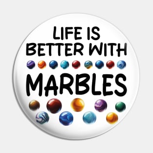 LIFE IS BETTER WITH MARBLES Pin