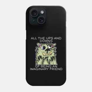 All the Ups and Downs of Being an Imaginary Friend Phone Case