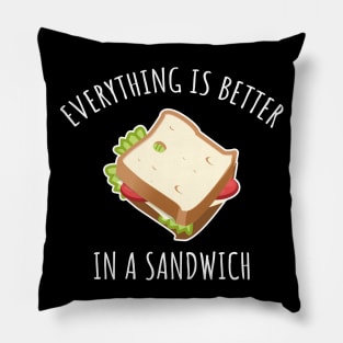 Everything Is Better In A Sandwich Pillow