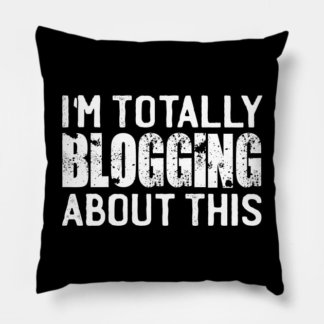 I'm Totally Blogging About This Pillow by Tesszero