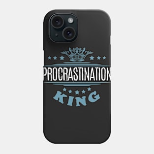 Procrastination King Phone Case