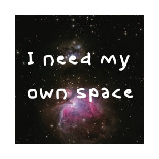 I need my own space T-Shirt