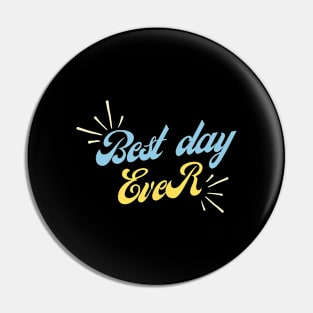 Best Day Ever Pin