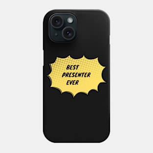 Best Presenter Ever Phone Case