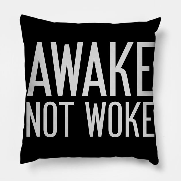 Awake Not Woke Pillow by Sanworld